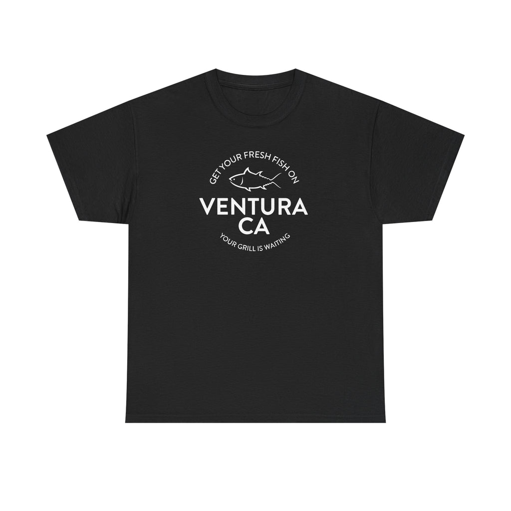 T-Shirt - Get your Fresh Fish on Ventura your grill is waiting