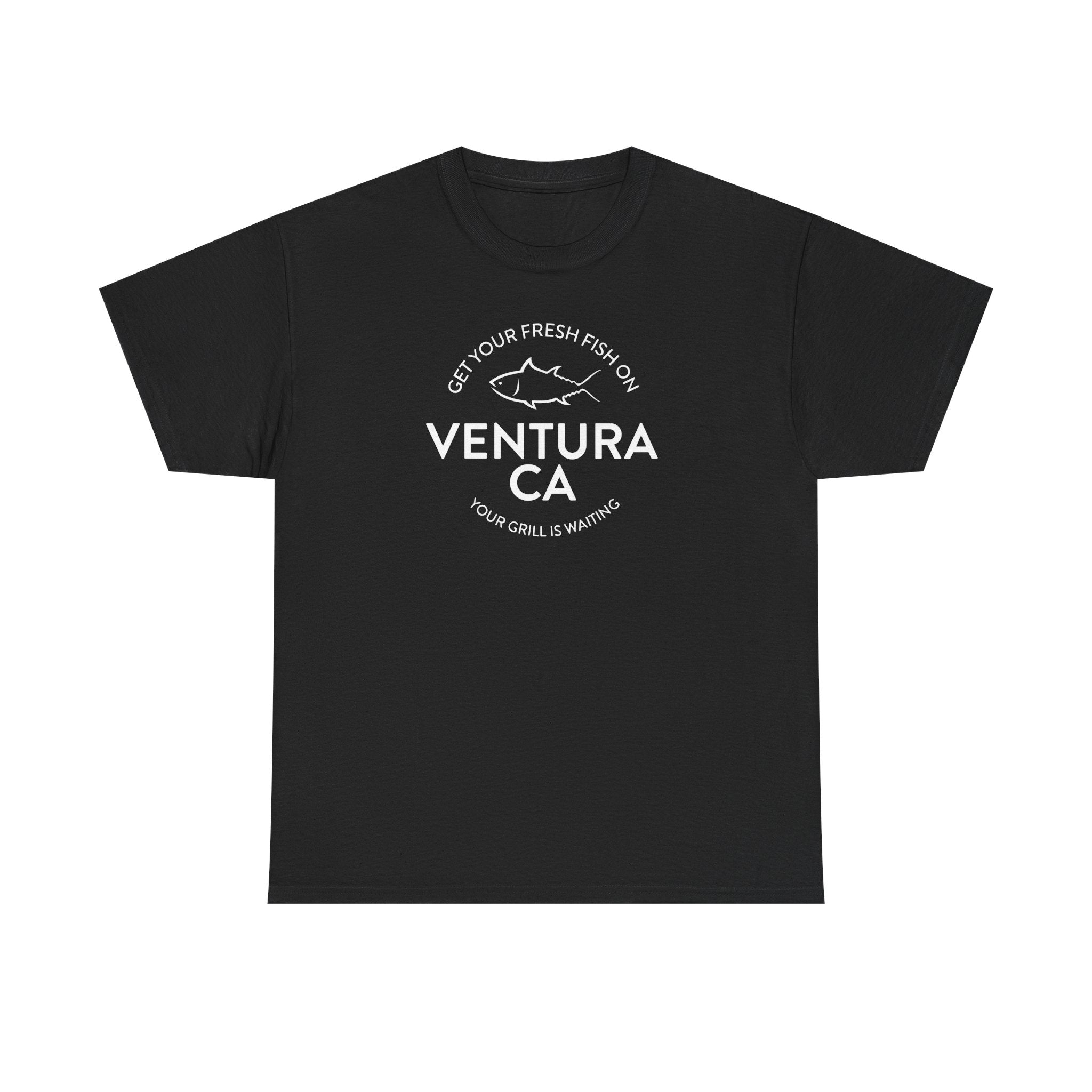 T-Shirt - Get your Fresh Fish on Ventura your grill is waiting