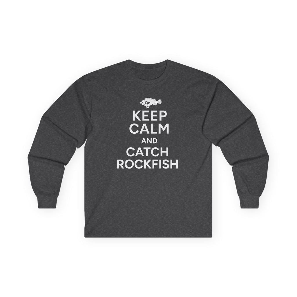 Keep Calm and Catch Rockfish Long Sleeve Tee