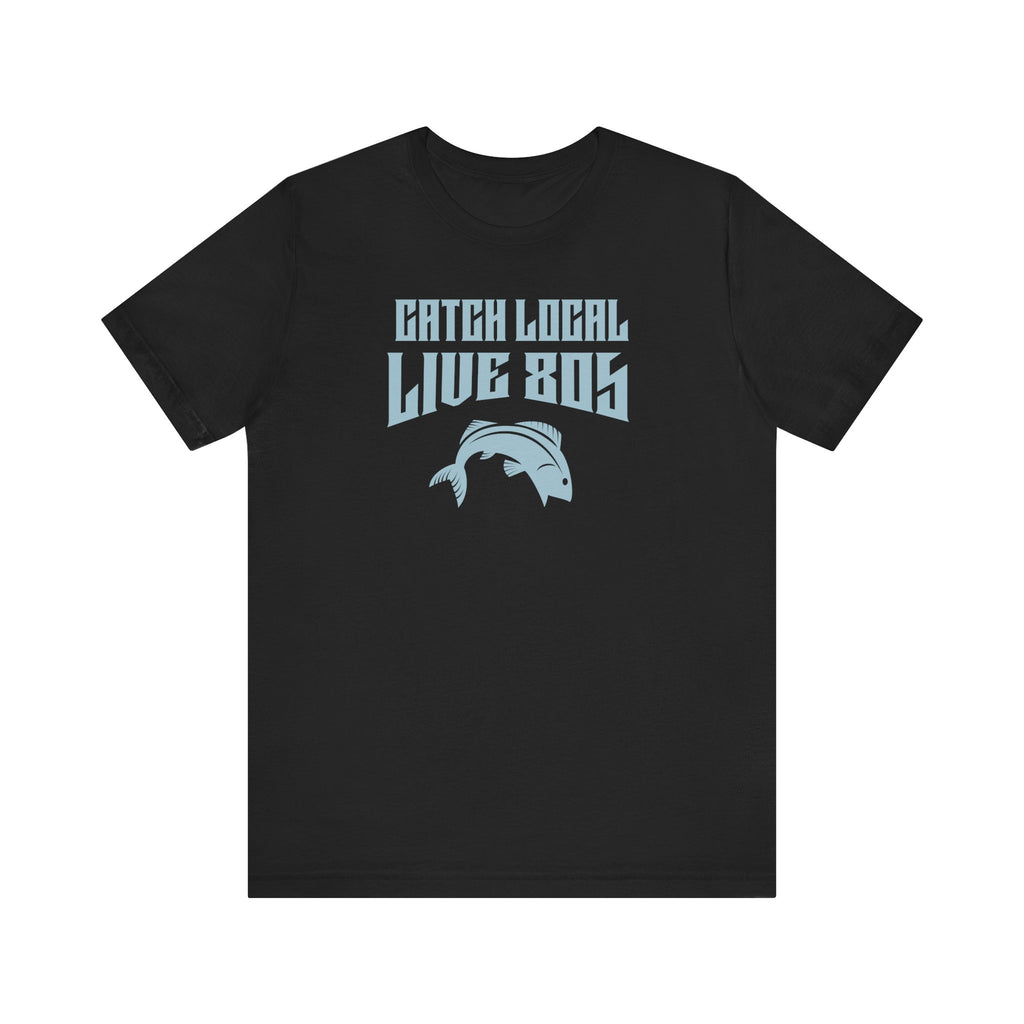 T-Shirt - Catch Local -Live 805
