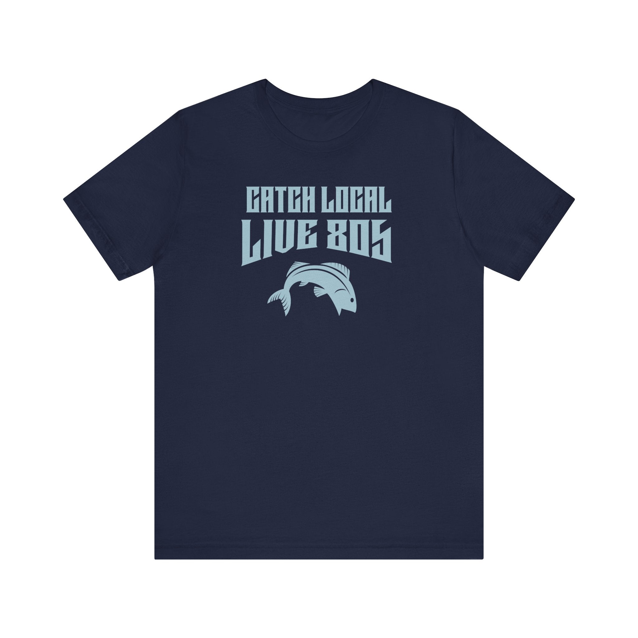 T-Shirt - Catch Local -Live 805