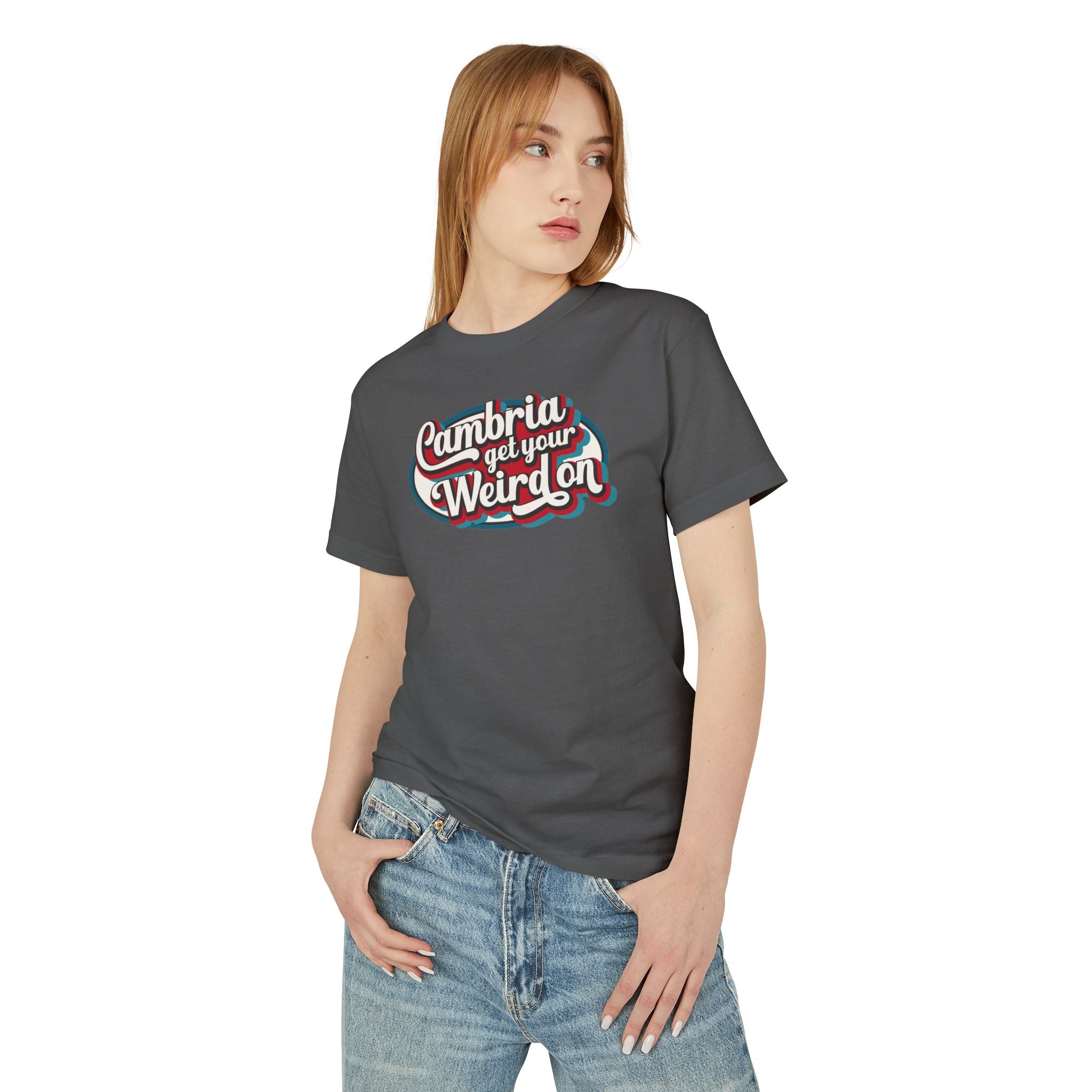 Cambria get your Weird on Unisex Tee, Casual Graphic Cotton Shirt, Beach Lovers Gift, Summer Vibes Shirt, Comfortable Everyday Wear
