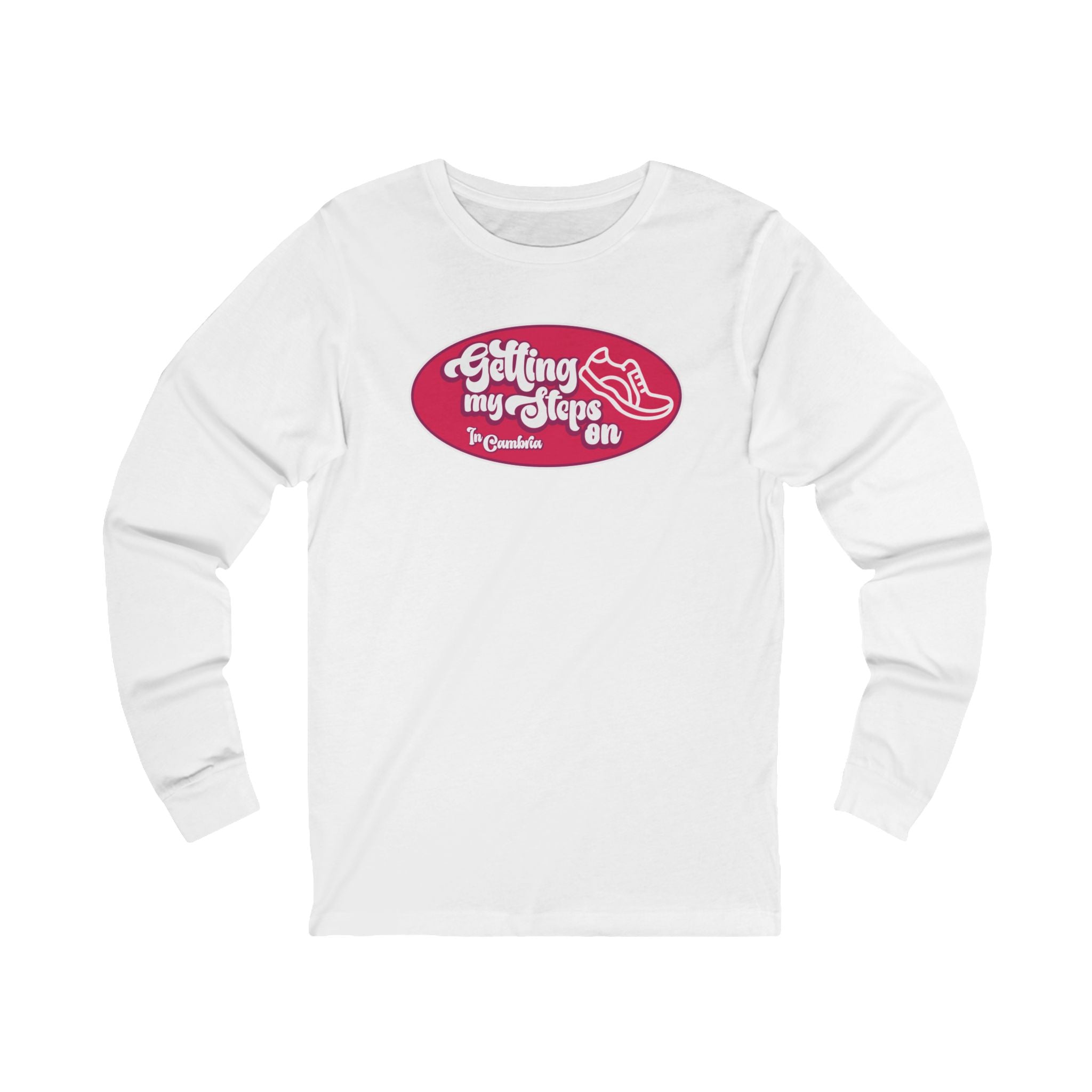 Unisex Long Sleeve Tee - "Getting My Steps On" - Casual Everyday Shirt, Fitness Apparel, Gift for Walkers, Running Tee