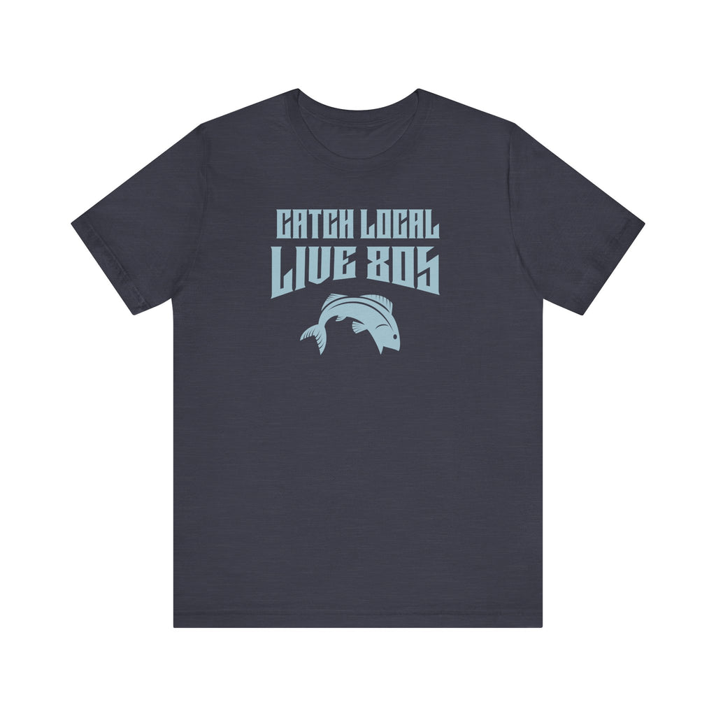 T-Shirt - Catch Local -Live 805