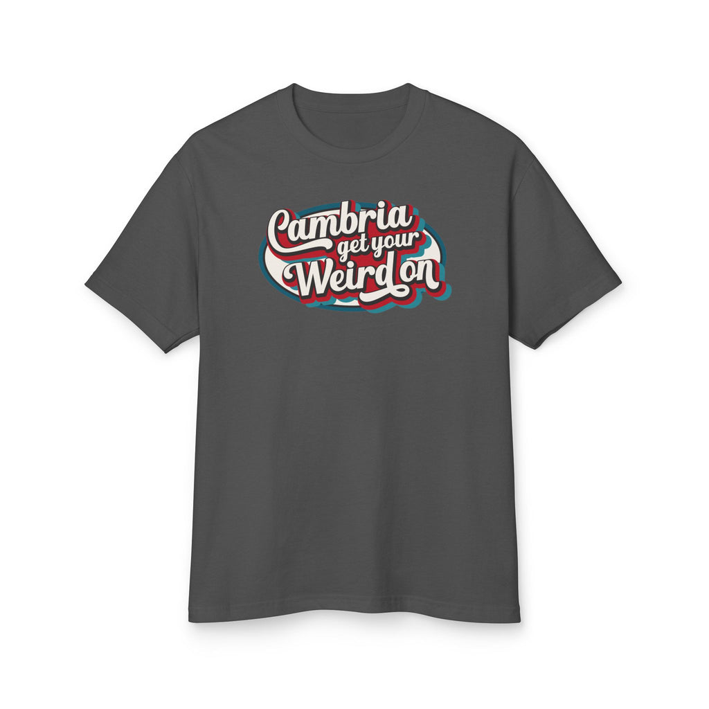 Cambria get your Weird on Unisex Tee, Casual Graphic Cotton Shirt, Beach Lovers Gift, Summer Vibes Shirt, Comfortable Everyday Wear