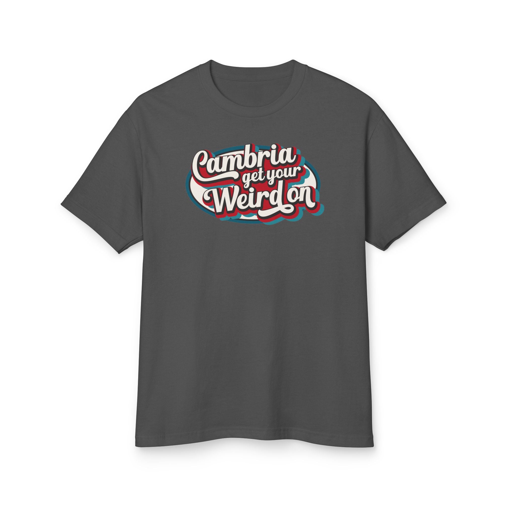 Cambria get your Weird on Unisex Tee, Casual Graphic Cotton Shirt, Beach Lovers Gift, Summer Vibes Shirt, Comfortable Everyday Wear