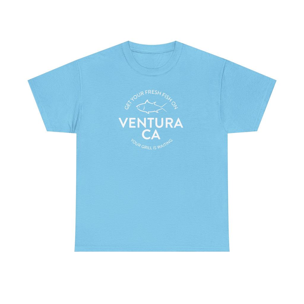 T-Shirt - Get your Fresh Fish on Ventura your grill is waiting